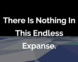 There Is Nothing In This Endless Expanse.